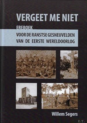 Imagen del vendedor de Vergeet me niet : ereboek voor de Ranstse gesneuvelden van de Eerste Wereldoorlog a la venta por BOOKSELLER  -  ERIK TONEN  BOOKS