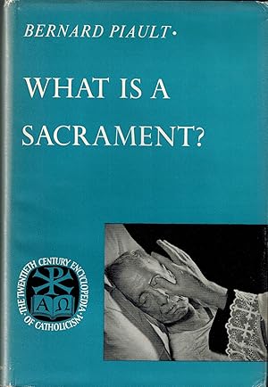 Imagen del vendedor de What Is A Sacrament? (The Twentieth Century Encyclopedia of Catholicism) a la venta por UHR Books