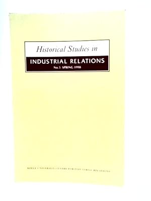 Bild des Verkufers fr Historical Studies in Industrial Relations No.5 zum Verkauf von World of Rare Books