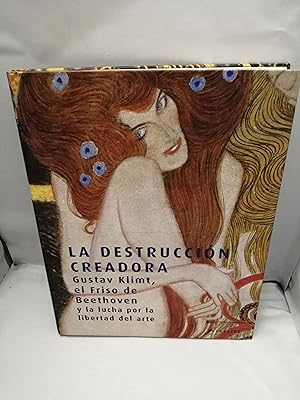 Seller image for La Destruccin Creadora. Gustav Klimt, el Friso de Beethoven y la lucha por la Libertad del Arte (Catlogo exposicin) for sale by Libros Angulo