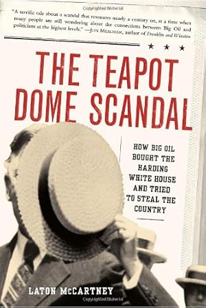 Seller image for The Teapot Dome Scandal: How Big Oil Bought the Harding White House and Tried to Steal the Country for sale by Pieuler Store