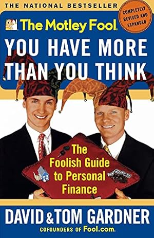 Seller image for The Motley Fool You Have More Than You Think : The Foolish Guide To Personal Finance for sale by Pieuler Store