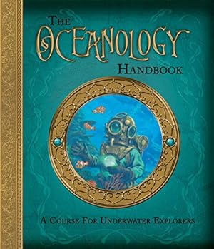 Bild des Verkufers fr The Oceanology Handbook: A Course For Underwater Explorers (Ologies) zum Verkauf von Pieuler Store