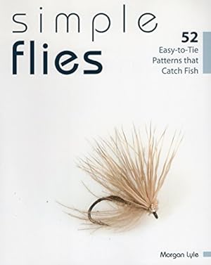 Immagine del venditore per Simple Flies: 52 Easy-to-Tie Patterns that Catch Fish venduto da Pieuler Store