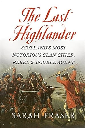 Imagen del vendedor de Last Highlander: Scotland's Most Notorious Clan-Chief, Rebel and Double-Agent a la venta por Pieuler Store