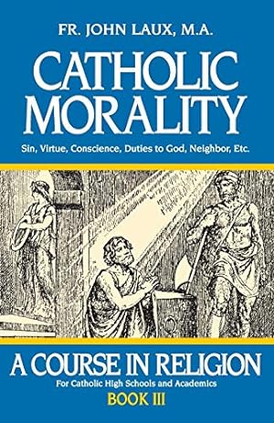 Seller image for Catholic Morality: A Course in Religion - Book III for sale by Pieuler Store