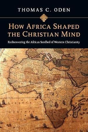 Seller image for How Africa Shaped the Christian Mind: Rediscovering the African Seedbed of Western Christianity for sale by Pieuler Store