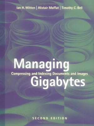 Seller image for Managing Gigabytes: Compressing and Indexing Documents and Images, Second Edition (The Morgan Kaufmann Series in Multimedia Information and Systems) for sale by Pieuler Store