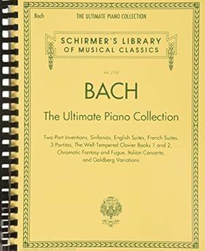 Seller image for Bach: The Ultimate Piano Collection: Schirmer Library of Classics Volume 2102 (Schirmer's Library of Musical Classics) for sale by Pieuler Store