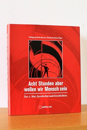 Bild des Verkufers fr Acht Stunden aber wollen wir Mensch sein. Der 1. Mai. Geschichte und Geschichten zum Verkauf von AMSELBEIN - Antiquariat und Neubuch