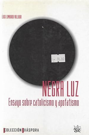 Image du vendeur pour NEGRA LUZ. ENSAYO SOBRE CATOLICISMO Y APOFATISMO mis en vente par LLIBRERIA TECNICA