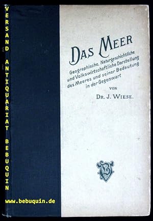 Seller image for Das Meer. Geographische, naturgeschichtliche und volkswirtschaftliche Darstellung des Meeres und seiner Bedeutung in der Gegenwart. for sale by Antiquariat Bebuquin (Alexander Zimmeck)