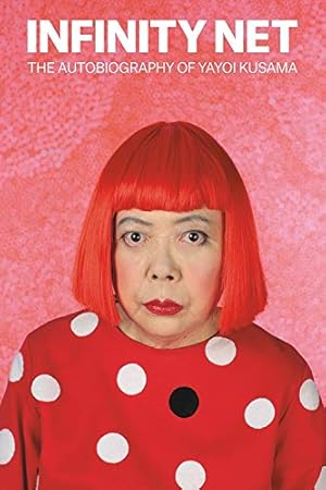 Imagen del vendedor de Infinity Net: The Autobiography of Yayoi Kusama a la venta por Pieuler Store