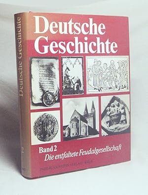 Seller image for Deutsche Geschichte : in 12 Bd. : Bd. 2., Die entfaltete Feudalgesellschaft von der Mitte des 11. bis zu den siebziger Jahren des 15. Jahrhunderts / Hrsg.-Kollegium: Walter Schmidt (Leiter) . for sale by Versandantiquariat Buchegger