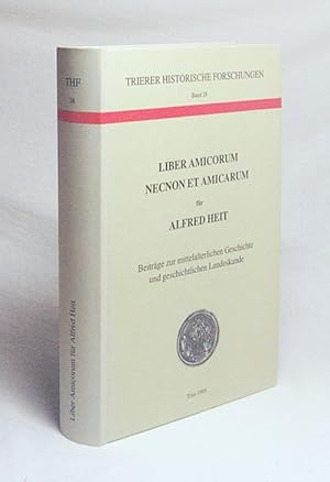 Bild des Verkufers fr Liber amicorum necnon et amicarum fr Alfred Heit : Beitrge zur mittelalterlichen und geschichtlichen Landeskunde / hrsg. von Friedhelm Burgard . zum Verkauf von Versandantiquariat Buchegger