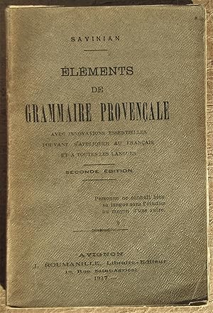 Eléments de Grammaire Provençale avec innovations essentielles pouvant s'appliquer au français et...