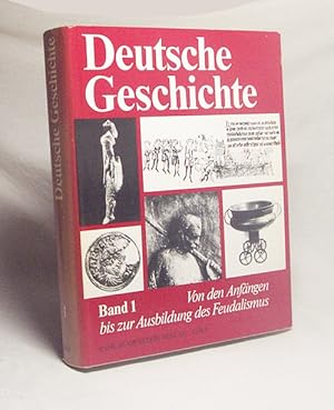 Bild des Verkufers fr Deutsche Geschichte : in 12 Bd. : Bd. 1., Von den Anfngen bis zur Ausbildung des Feudalismus Mitte des 11. Jahrhunderts / Hrsg.-Kollegium: Walter Schmidt (Leiter) . zum Verkauf von Versandantiquariat Buchegger