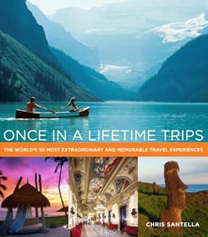Seller image for Once in a Lifetime Trips: The World's 50 Most Extraordinary and Memorable Travel Experiences for sale by Pieuler Store
