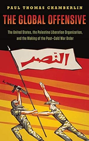 Imagen del vendedor de The Global Offensive: The United States, the Palestine Liberation Organization, and the Making of the Post-Cold War Order a la venta por Pieuler Store