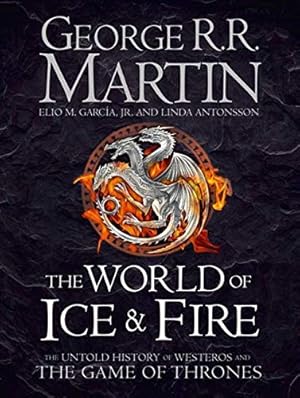 Immagine del venditore per The World of Ice and Fire: The Untold History of Westeros and the Game of Thrones venduto da Pieuler Store