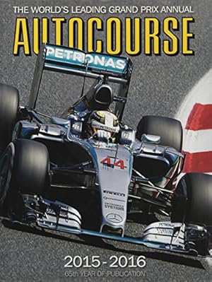 Seller image for Autocourse 2015-2016: The World's Leading Grand Prix Annual - 65th Year of Publication (Autocourse: The World's Leading Grand Prix Annual) for sale by Pieuler Store