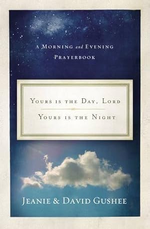 Immagine del venditore per Yours Is the Day, Lord, Yours Is the Night: A Morning and Evening Prayer Book venduto da Pieuler Store