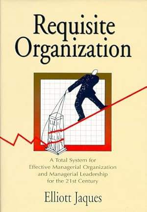 Seller image for Requisite Organization: A Total System for Effective Managerial Organization and Managerial Leadership for the 20th Century for sale by Pieuler Store