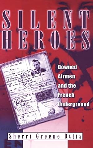 Seller image for Silent Heroes: Downed Airmen and the French Underground for sale by Pieuler Store