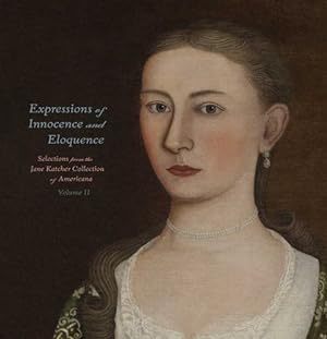 Image du vendeur pour Expressions of Innocence and Eloquence: Selections from the Jane Katcher Collection of Americana, Volume II mis en vente par Pieuler Store