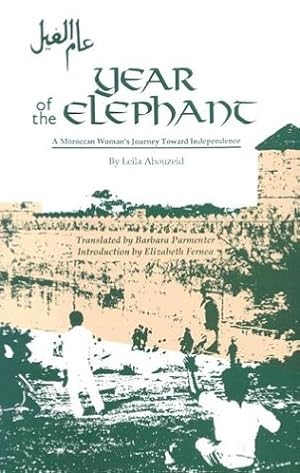 Seller image for Year of the Elephant: A Moroccan Woman?s Journey Toward Independence (Modern Middle East Literature in Translation Series) for sale by Pieuler Store