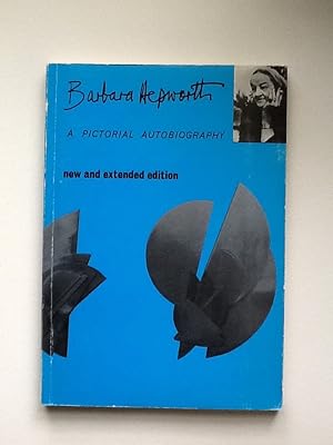 Imagen del vendedor de Barbara Hepworth: A Pictorial Autobiography a la venta por Sheapast Art and Books