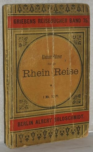Kleiner Führer für die Rhein-Reise von Köln bis Frankfurt. Nach der 20. Auflage des größeren Reis...