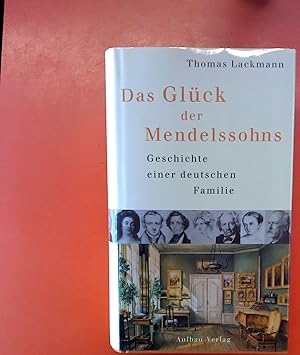 Bild des Verkufers fr Das Glck der Mendelssohns. Geschichte einer deutschen Familie. 1. Auflage. zum Verkauf von biblion2