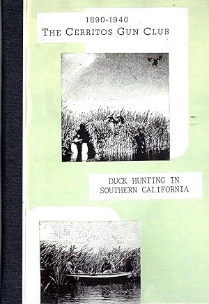 Cerritos Gun Club 1890-1940: Duck Hunting in Southern California