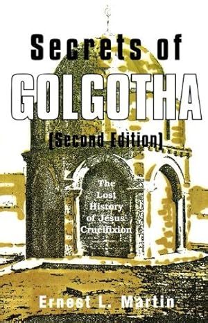 Seller image for Secrets of Golgotha: The Lost History of Jesus' Crucifixion for sale by Pieuler Store