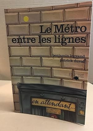 Bild des Verkufers fr Le mtro entre les lignes zum Verkauf von librairie philippe arnaiz