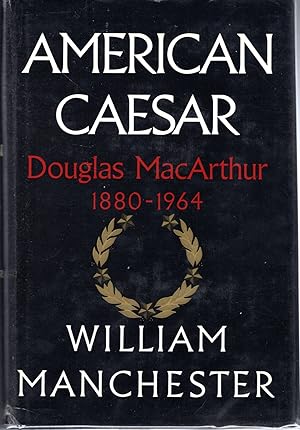 Immagine del venditore per American Caesar: Douglas MacArthur, 1880-1964 venduto da Dorley House Books, Inc.
