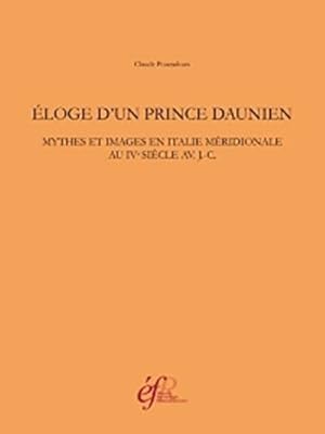 Imagen del vendedor de Eloge d'un prince daunien. Mythes et images en Italie mridionale au IVe sicle avant J-C a la venta por Studio Bibliografico Viborada