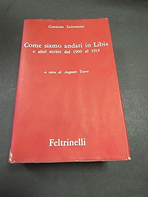 Salvemini Gaetano. Come siamo andati in Libia e altri scritti dal 1900 al 1915. Opere III. Volume...