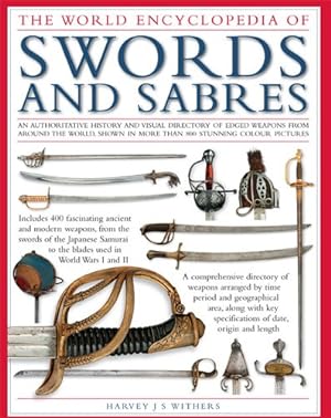 Seller image for The Illustrated Encyclopedia of Swords and Sabers: An authorative history and visual directory of edged weapons from around the world, shown in over 800 stunning colour photographs for sale by Pieuler Store