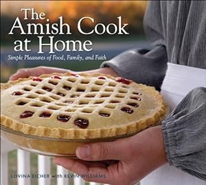 Immagine del venditore per The Amish Cook at Home: Simple Pleasures of Food, Family, and Faith venduto da Pieuler Store