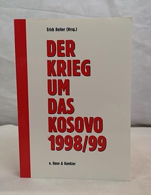 Der Krieg um das Kosovo 1998/99. Erich Reiter (Hrsg.)