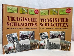 Tragische Schlachten : [die grössten Niederlagen der Kriegsgeschichte ; mit farbigen Karten zu de...