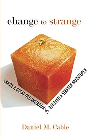 Seller image for Change to Strange: Create a Great Organization by Building a Strange Workforce (paperback) for sale by Pieuler Store
