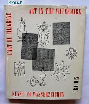 Art in the Watermark. Kunst im Wasserzeichen. L`art du filigrane. Dreisprachige Ausgabe. Einführu...
