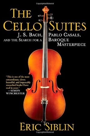 Immagine del venditore per The Cello Suites: J. S. Bach, Pablo Casals, and the Search for A Baroque Masterpiece venduto da Pieuler Store