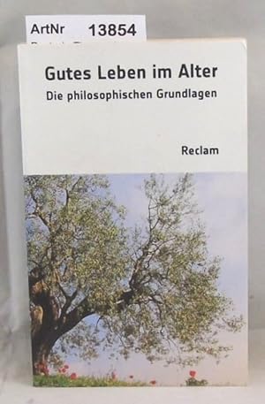 Bild des Verkufers fr Gutes Leben im Alter. Die philosophischen Grundlagen zum Verkauf von Die Bchertruhe