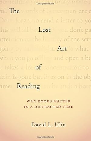 Immagine del venditore per The Lost Art of Reading: Why Books Matter in a Distracted Time venduto da Pieuler Store