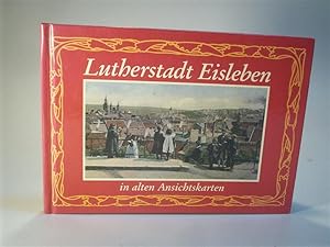 Bild des Verkufers fr Lutherstadt Eisleben in alten Ansichtskarten. zum Verkauf von Adalbert Gregor Schmidt