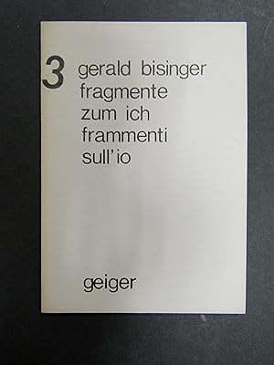 Bisinger Gerald. Fragmente zum ich/Frammenti sull'io. poesia n. 43. Geiger. 1977